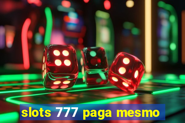 slots 777 paga mesmo